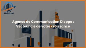 Lire la suite à propos de l’article Agence de Communication Dieppe, Vecteur clé de votre croissance