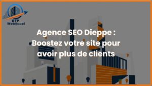 Lire la suite à propos de l’article Agence SEO Dieppe: Boostez votre site pour avoir plus de clients