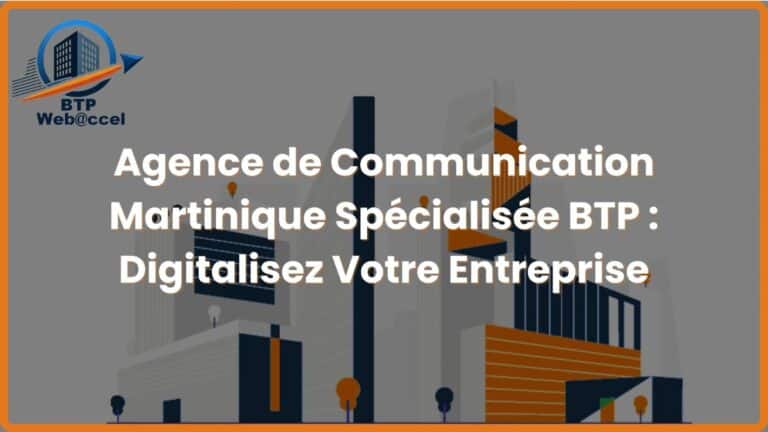 Lire la suite à propos de l’article Agence de Communication Martinique Spécialisée BTP – Digitalisez Votre Entreprise