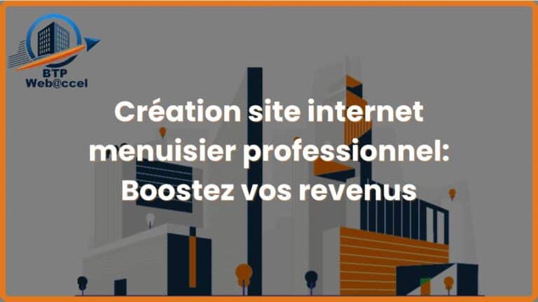 Lire la suite à propos de l’article Création site internet menuisier professionnel: Boostez vos revenus