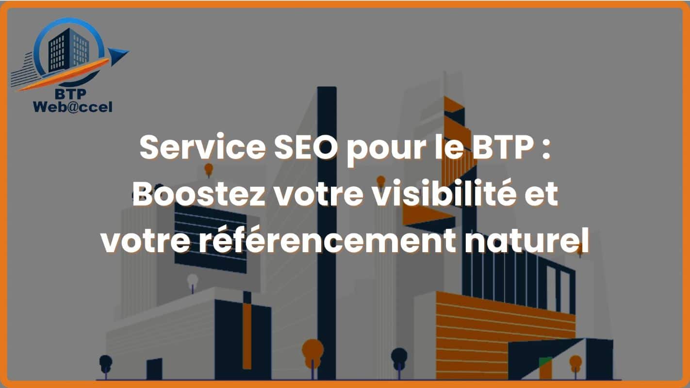 Lire la suite à propos de l’article Service SEO pour le BTP : Boostez votre visibilité et votre référencement naturel